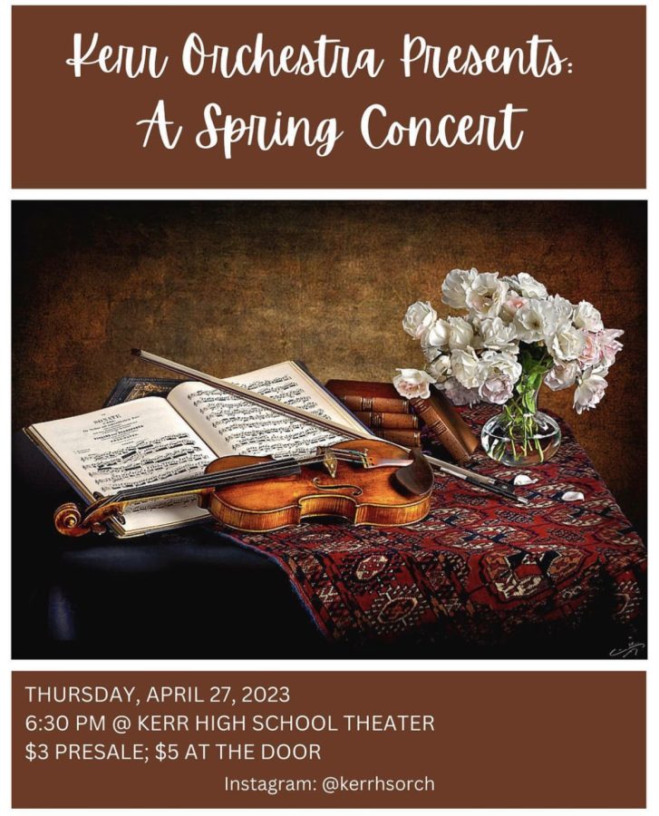 BUY YOUR TICKETS NOW
Kerr Orchestra is hosting their annual Spring Concert this Thursday, April 27. Tickets can be bought in the cafeteria during both A and B lunches. “We hope to see you there to enjoy the wonderful music our students have been preparing,” stated the Kerr Orchestra Instagram page.